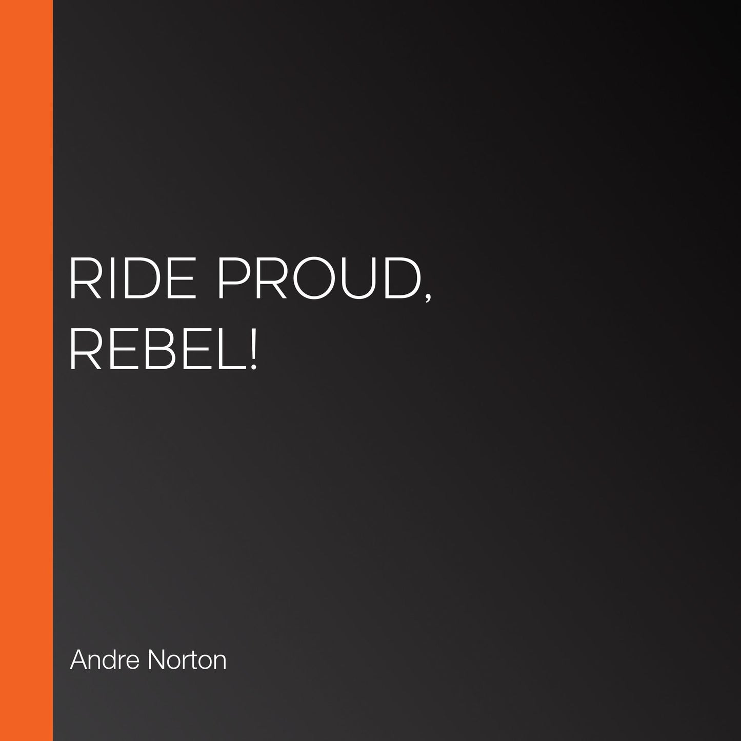 Ride Proud, Rebel!