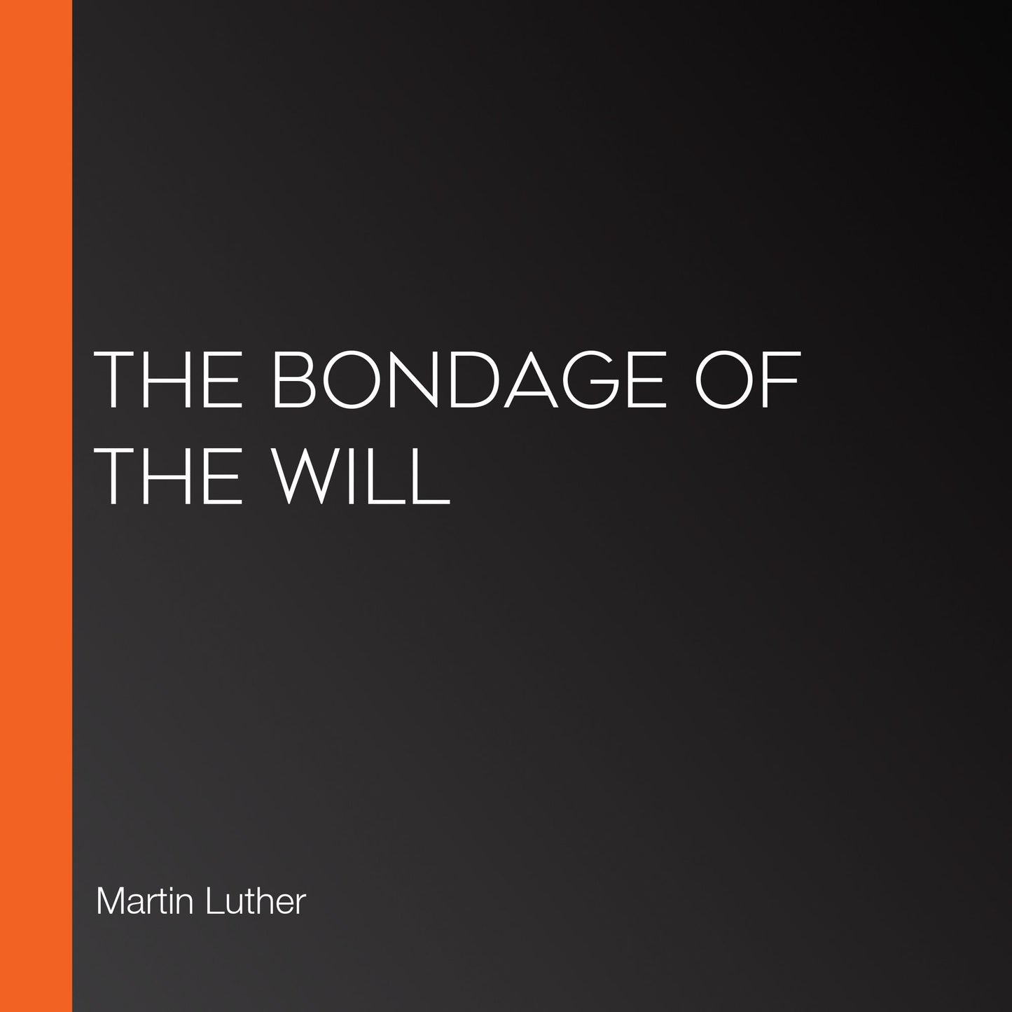 The Bondage of the Will