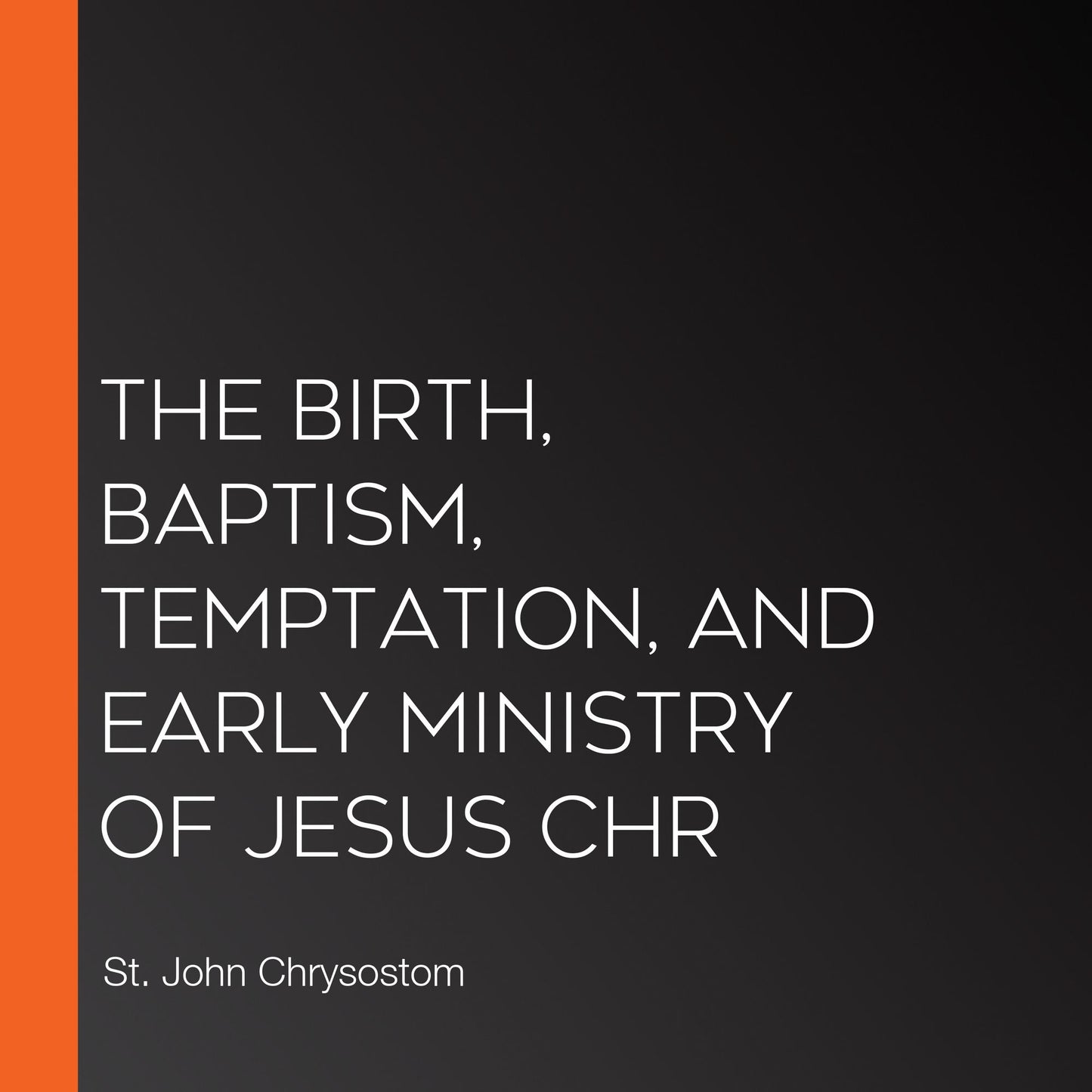 The Birth, Baptism, Temptation, and Early Ministry of Jesus Chr