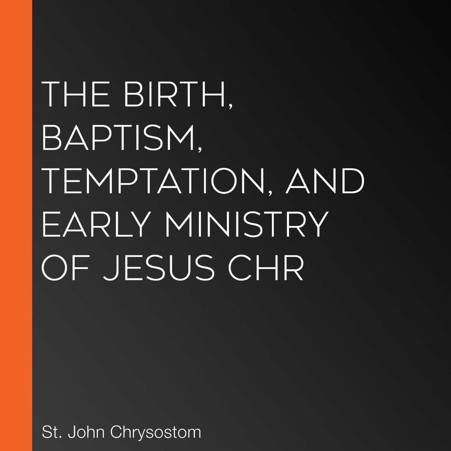 The Birth, Baptism, Temptation, and Early Ministry of Jesus Chr