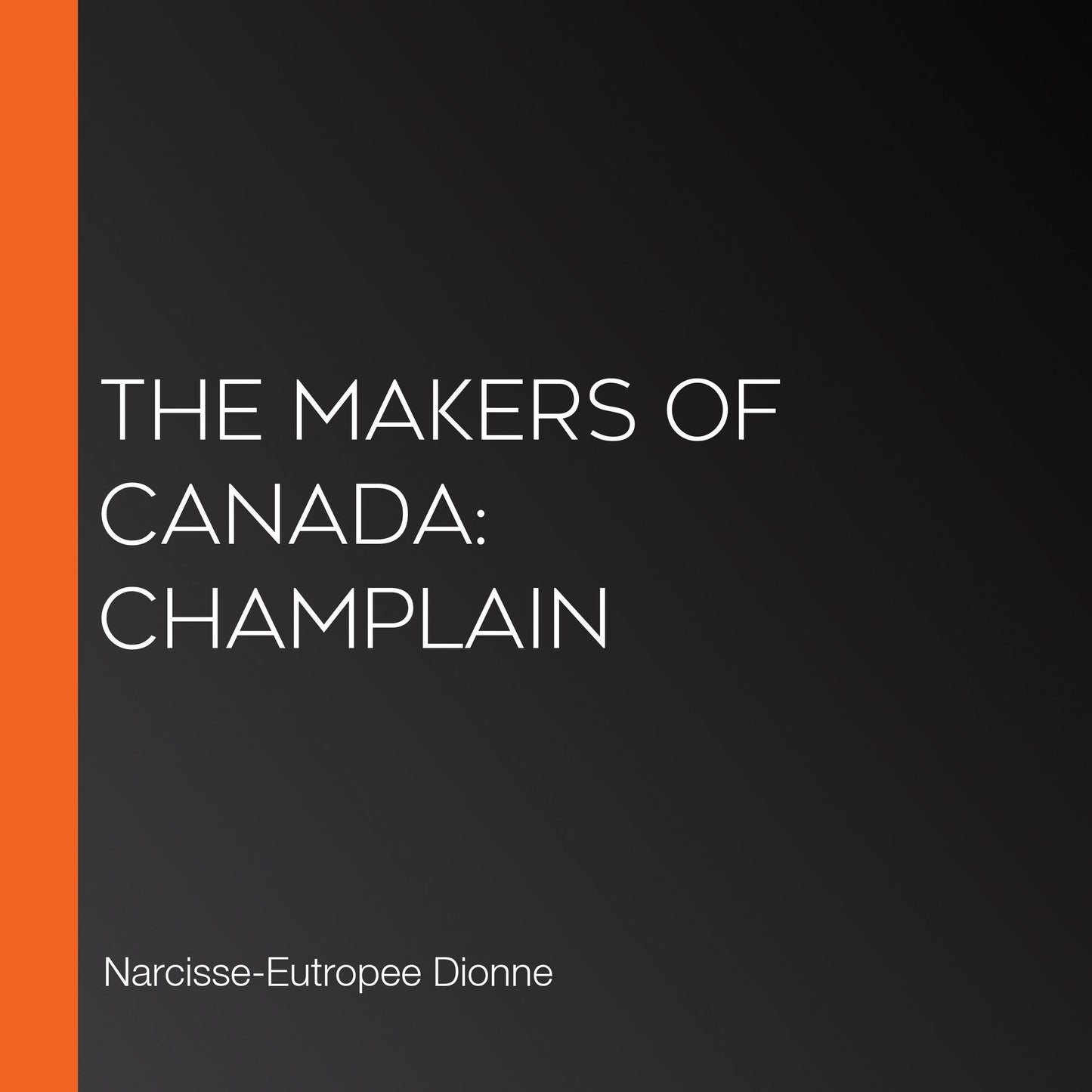 The Makers of Canada: Champlain