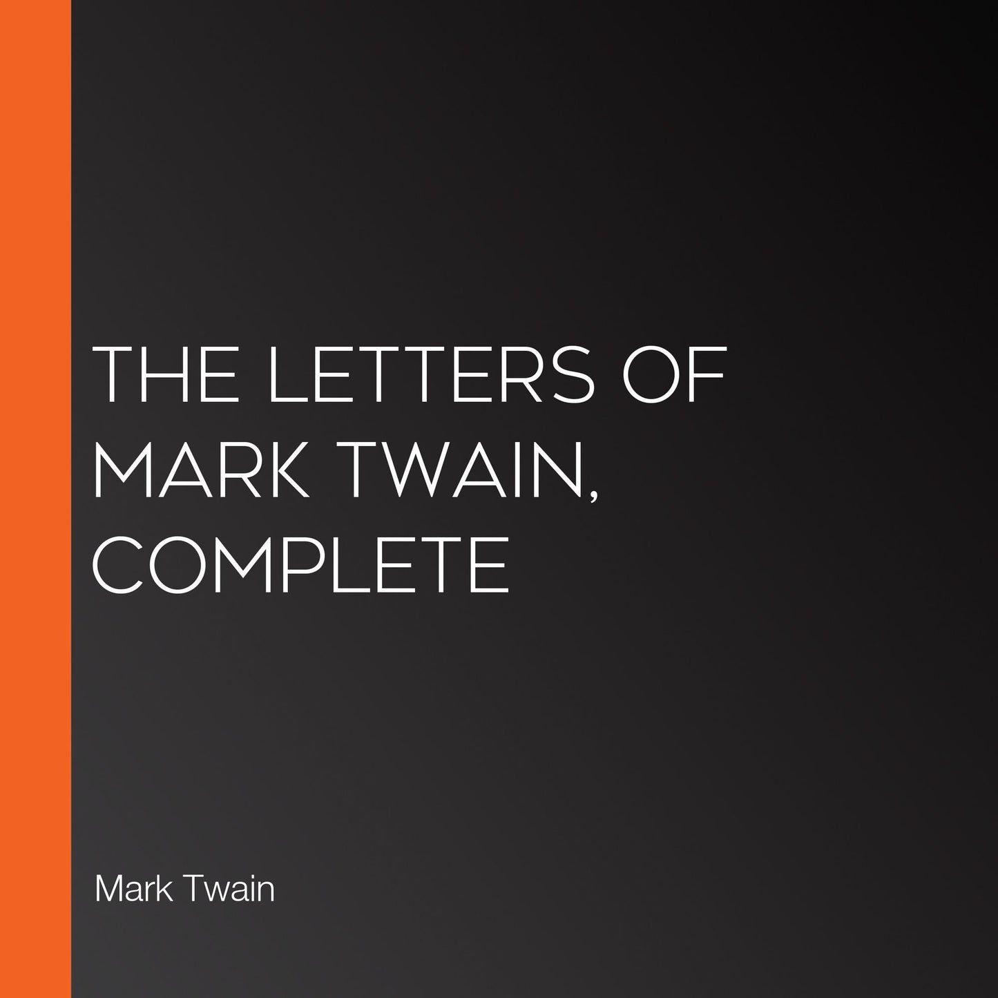 The Letters of Mark Twain, Complete