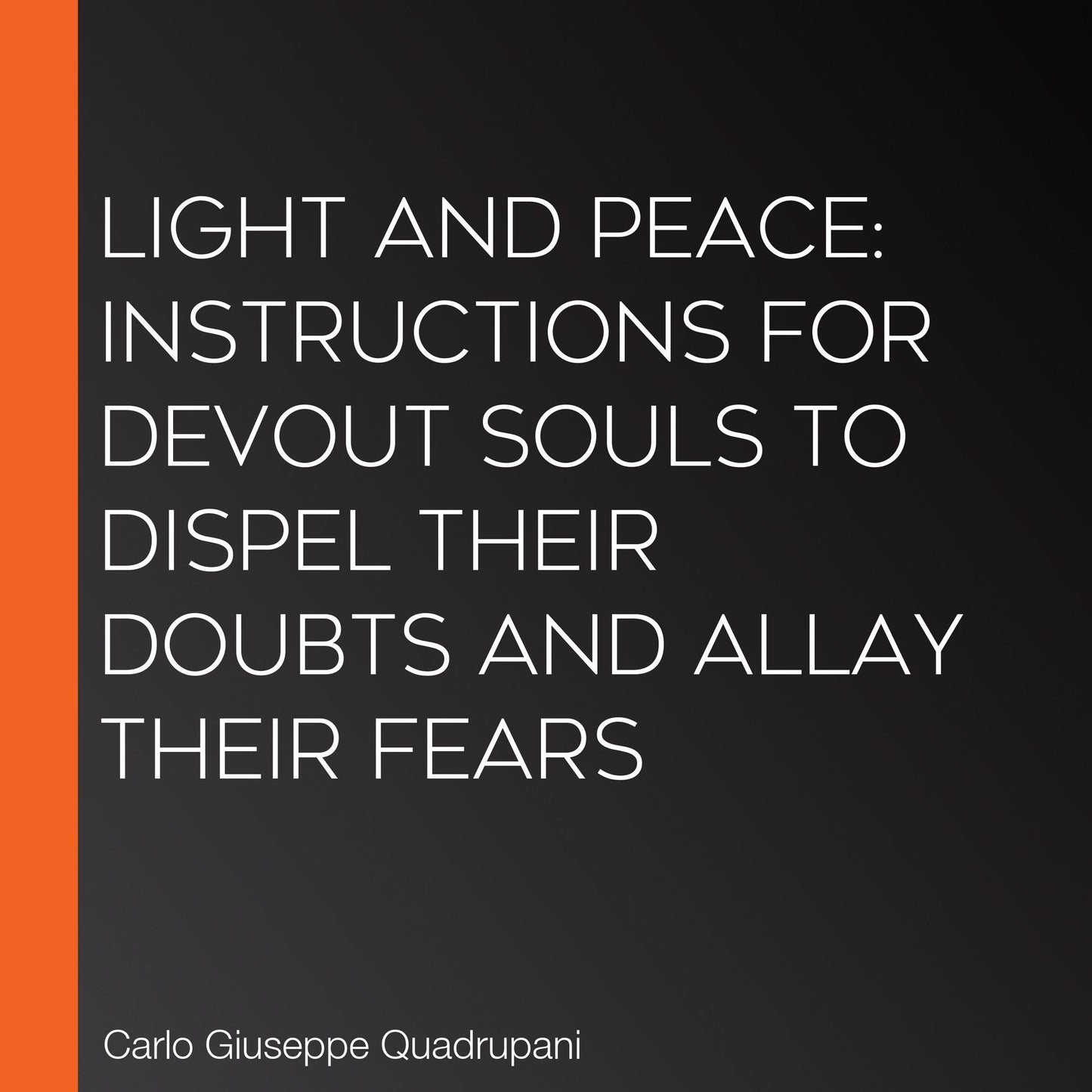 Light and Peace: Instructions for Devout Souls to Dispel Their Doubts and Allay Their Fears