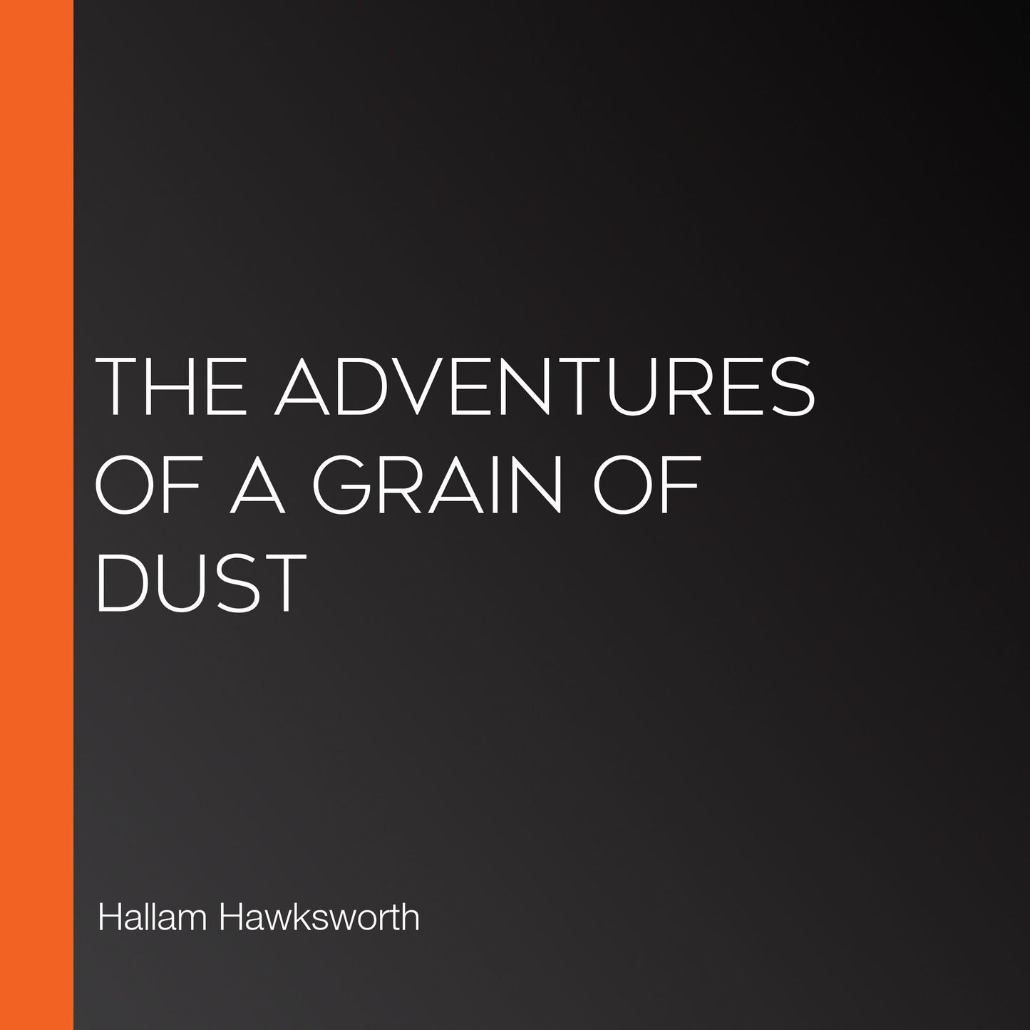 The Adventures of a Grain of Dust