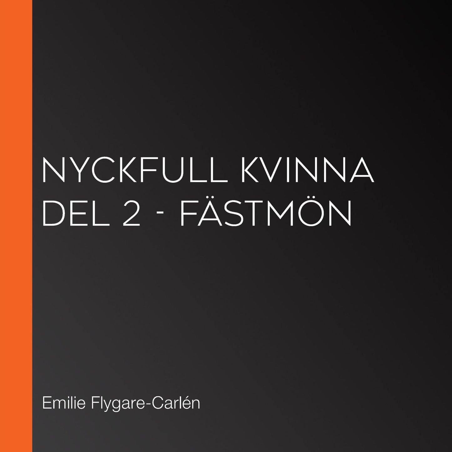 Nyckfull kvinna del 2 - FÃ¤stmÃ¶n