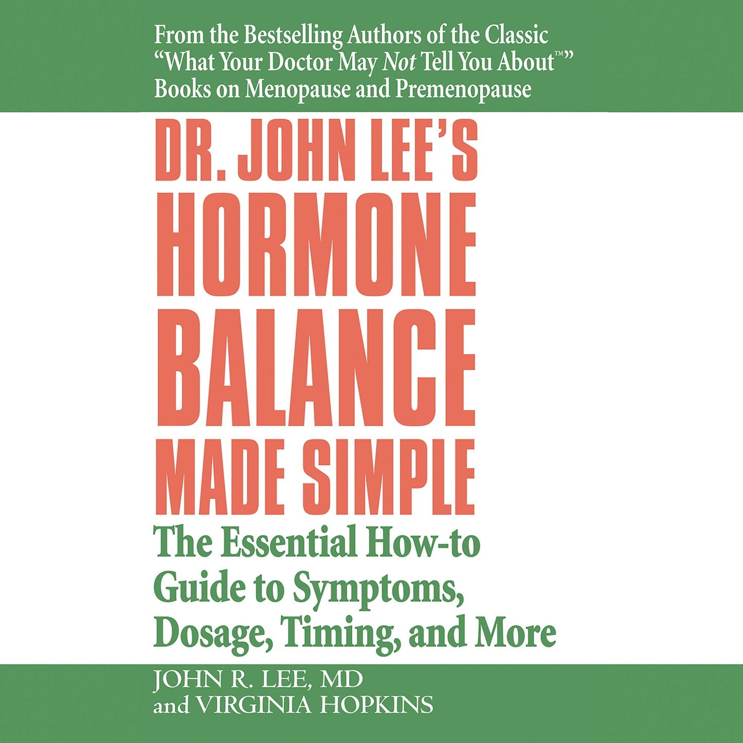 Dr. John Lee's Hormone Balance Made Simple: The Essential How-to Guide to Symptoms, Dosage, Timing, and More