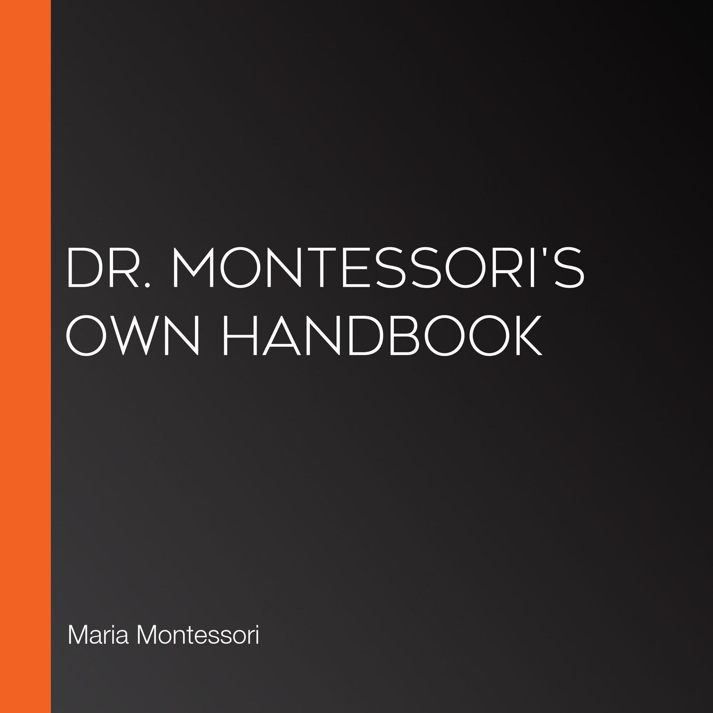 Dr. Montessori's Own Handbook