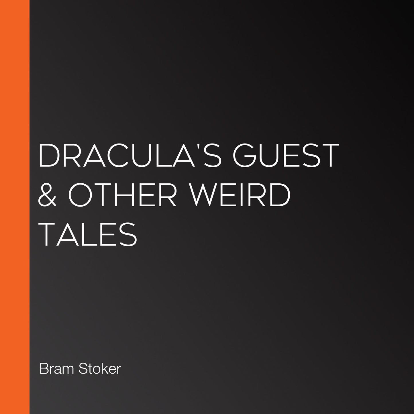 Dracula's Guest & Other Weird Tales
