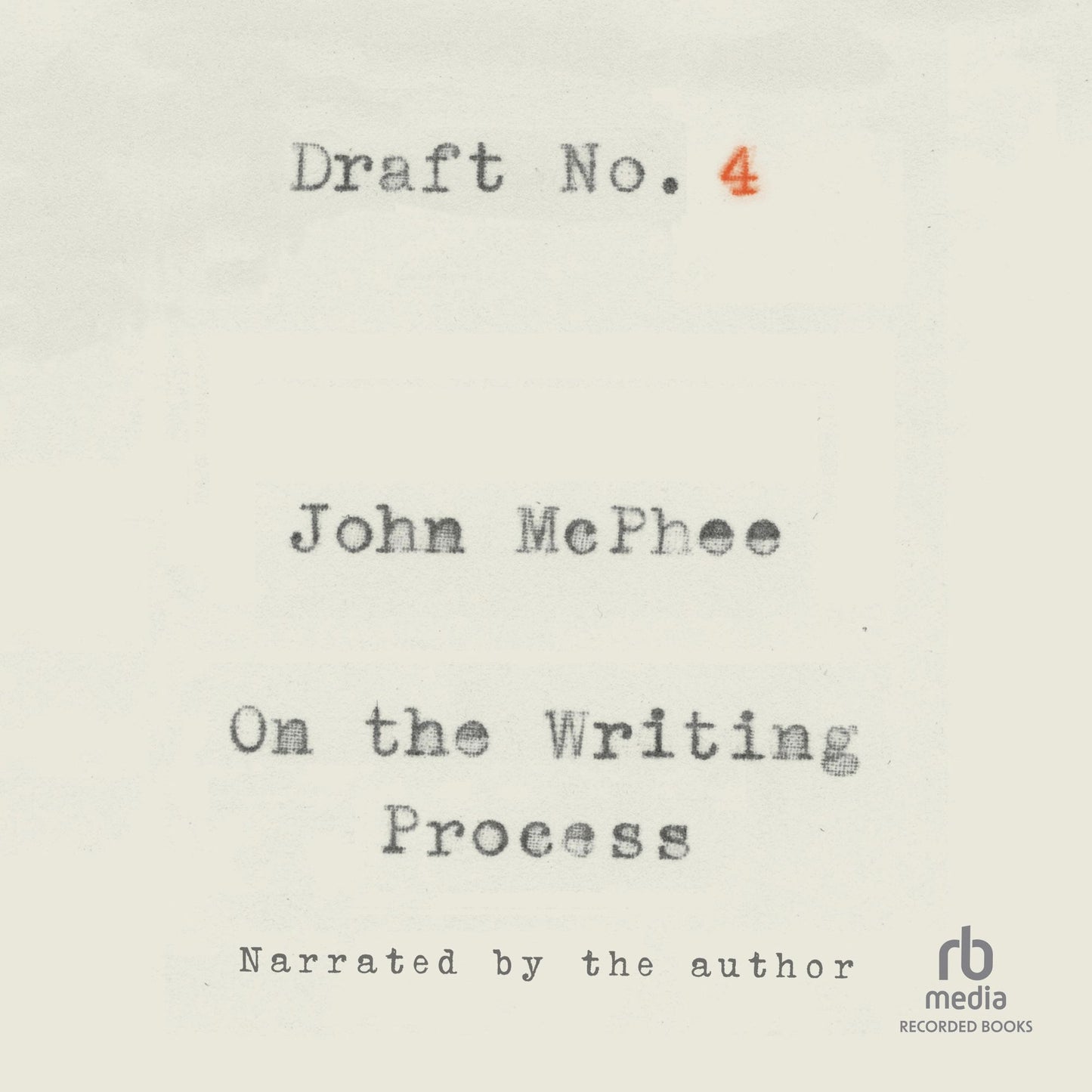 Draft No. 4: On the Writing Process