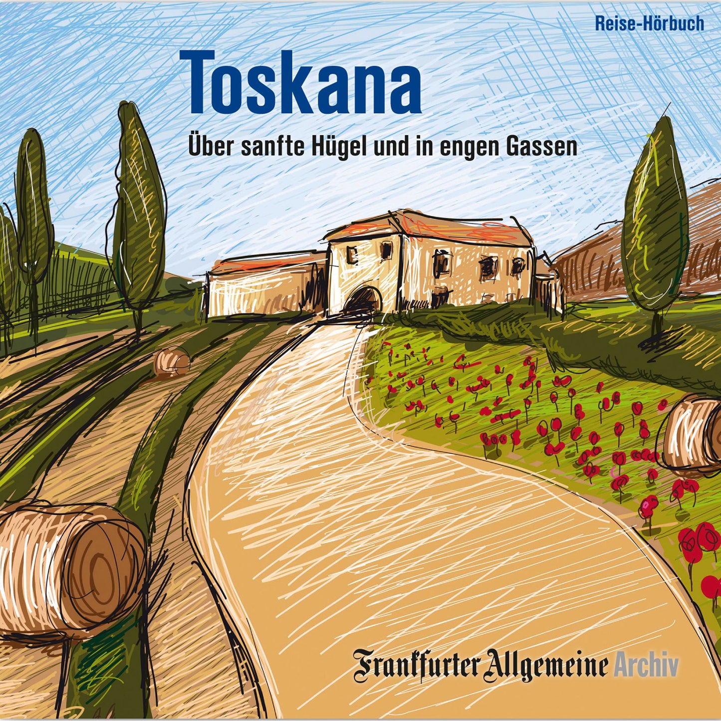 Toskana: Über sanfte Hügel und in engen Gassen