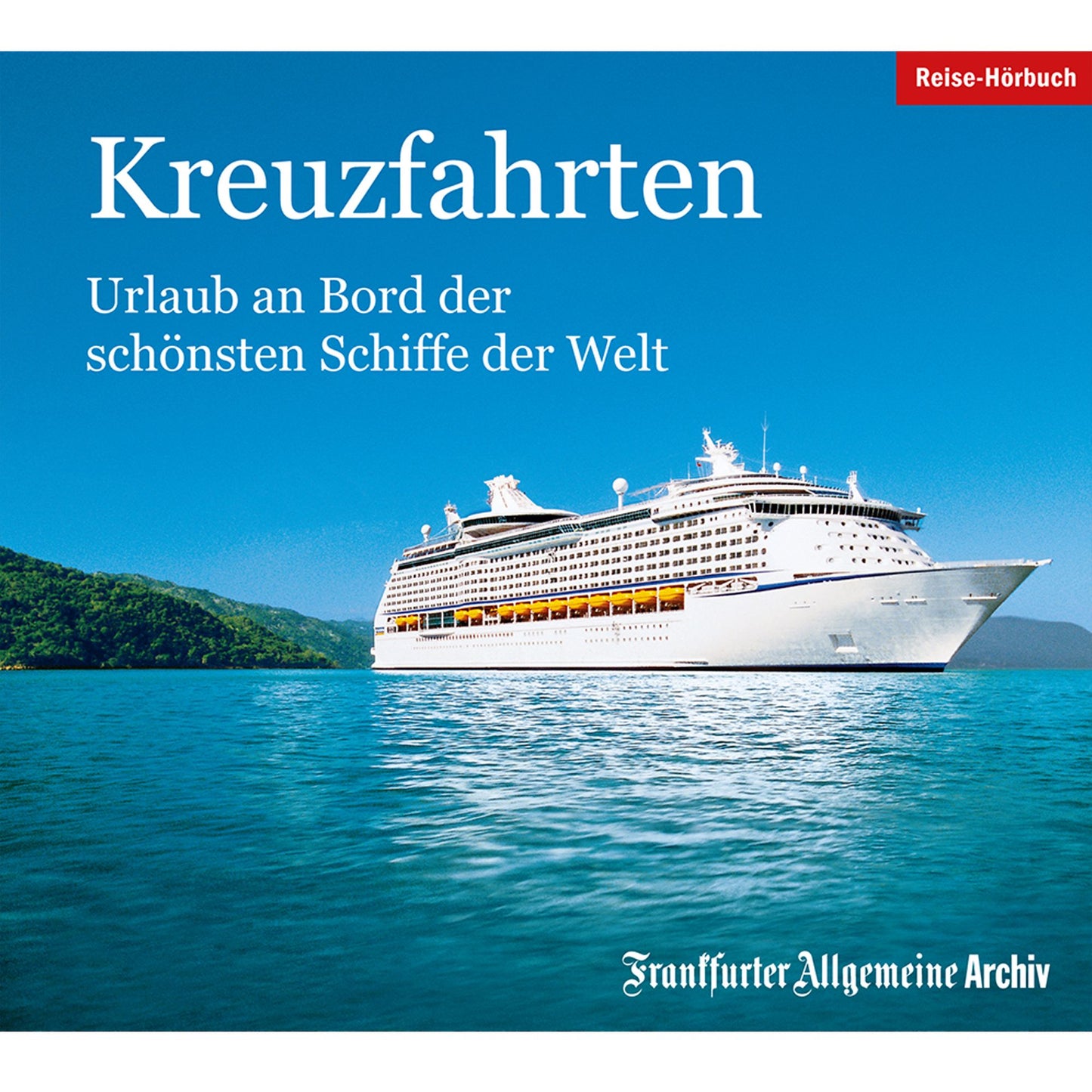 Kreuzfahrten: Urlaub an Bord der schönsten Schiffe der Welt