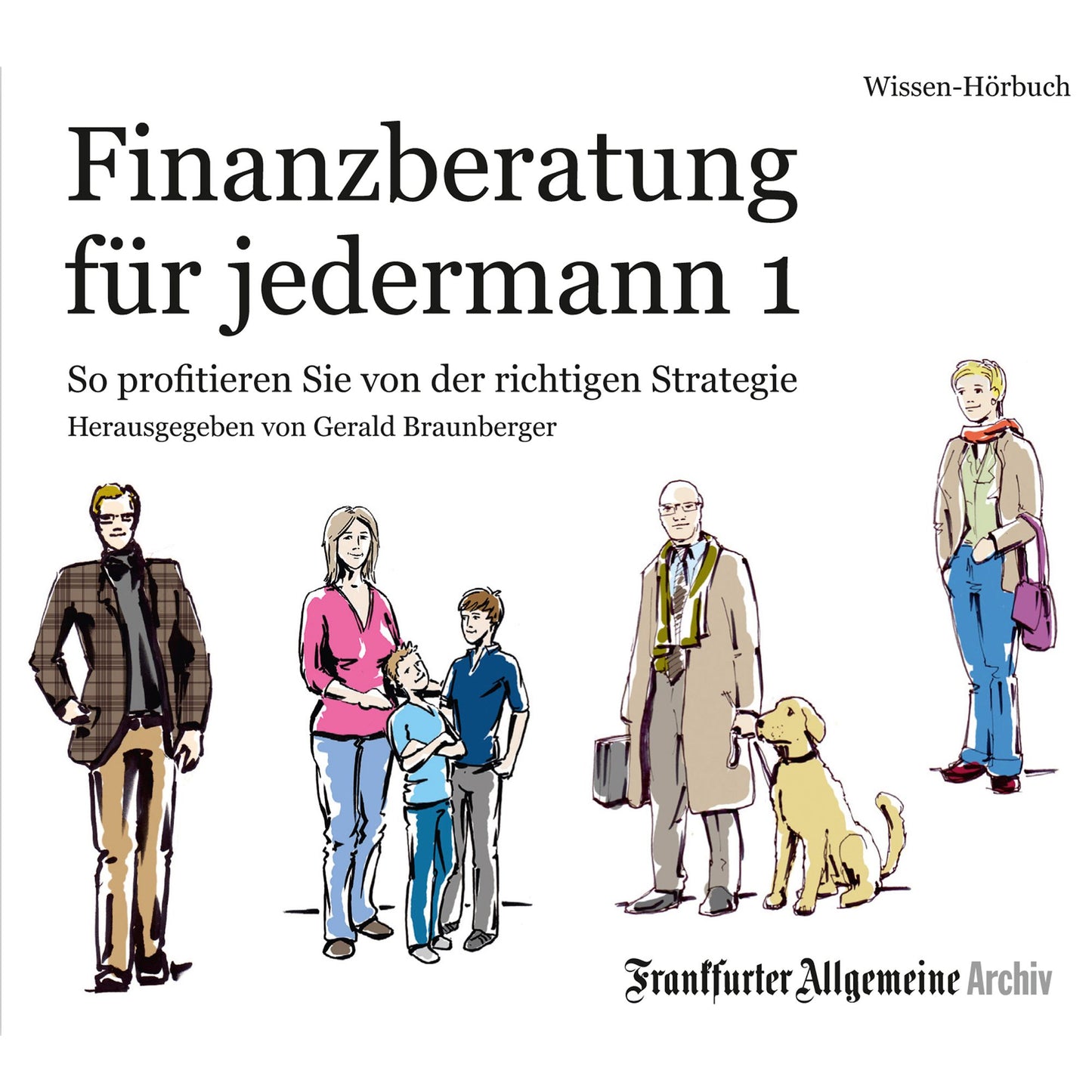Finanzberatung für jedermann 1: So profitieren Sie von der richtigen Strategie