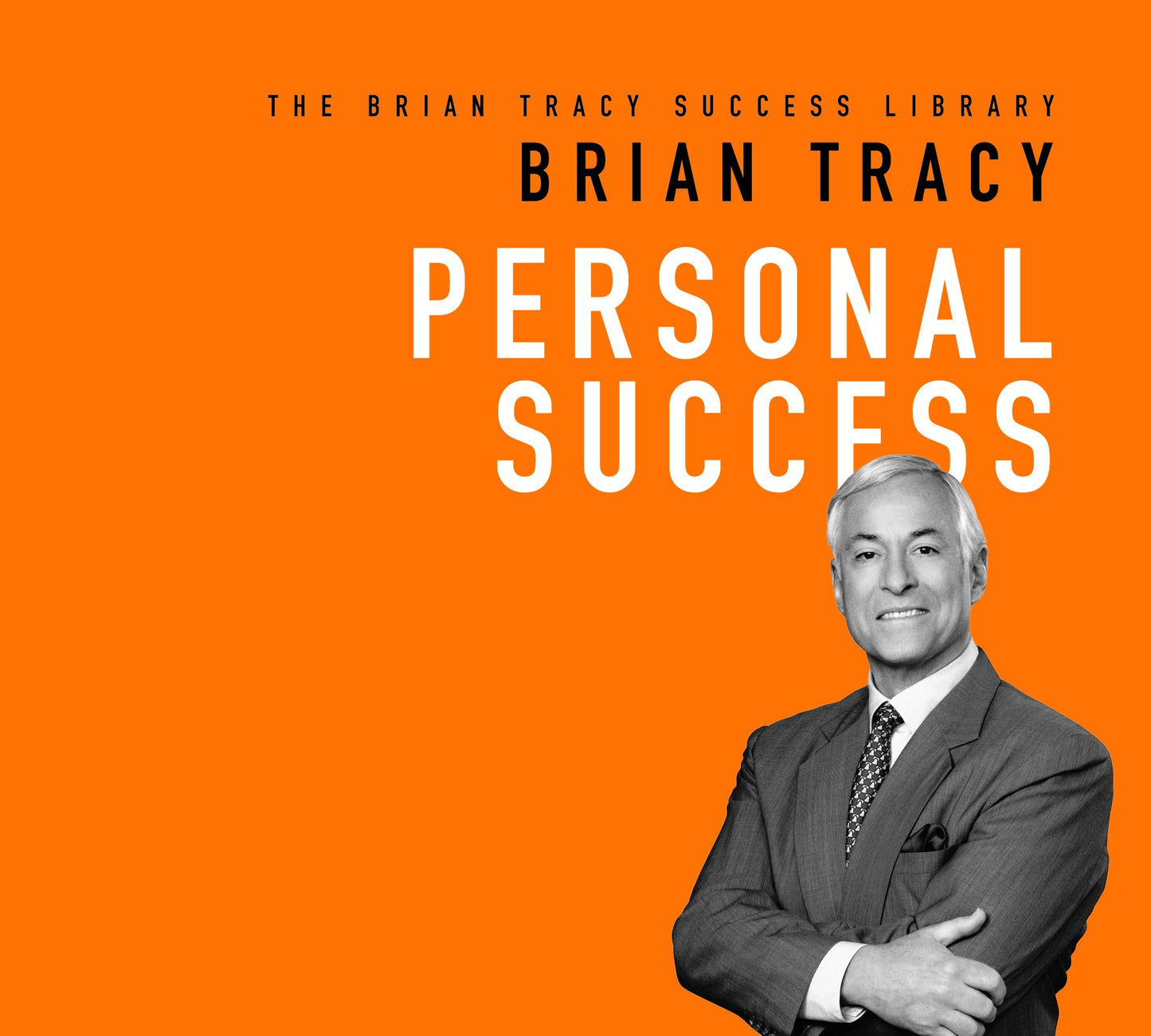 Personal Success: Brian Tracy Success Library