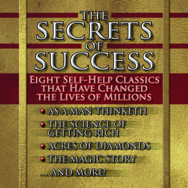 The Secrets of Success: Eight Self-help Classics That Have Changed the Lives of Millions