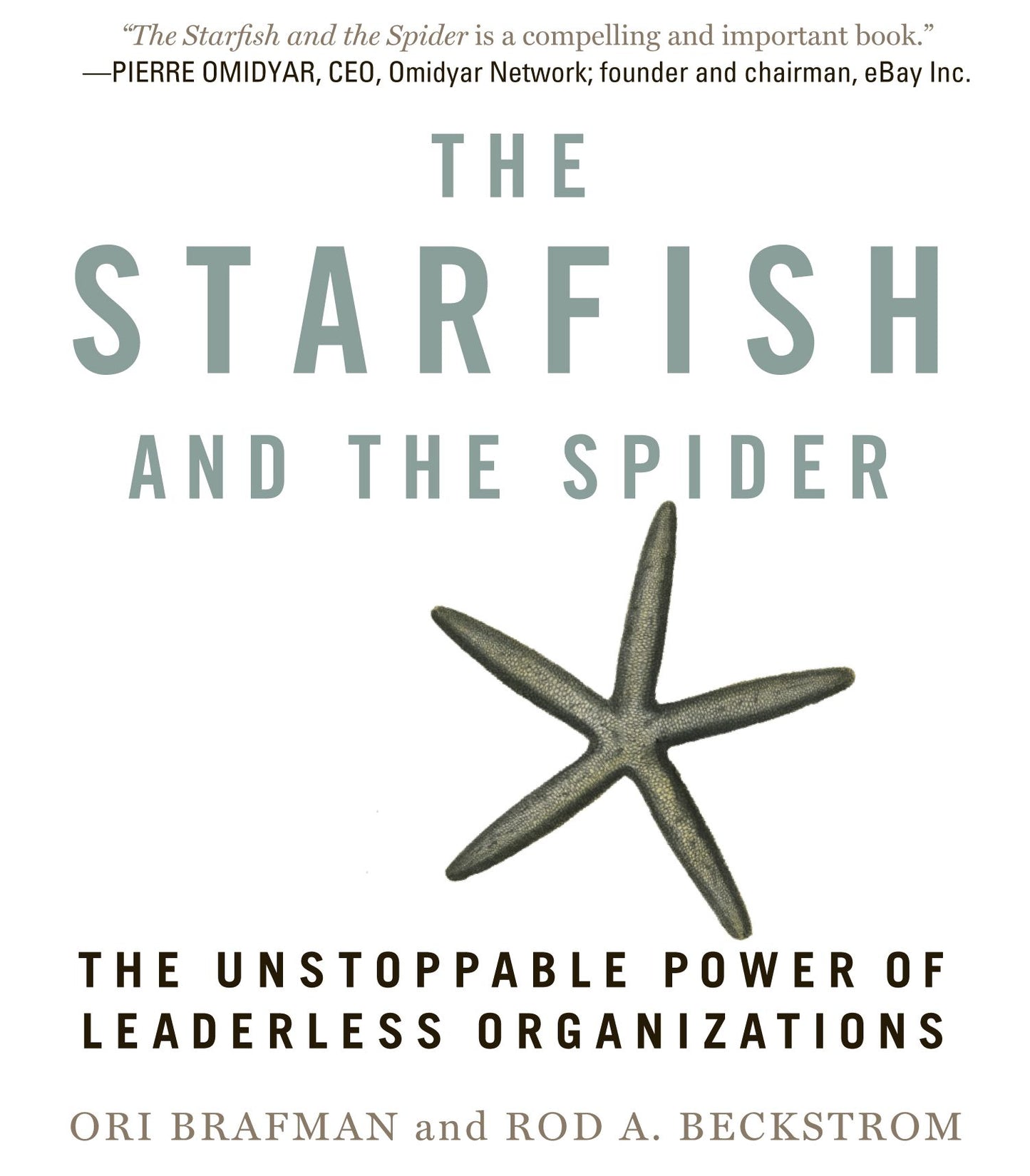 The Starfish and the Spider: The Unstoppable Power of Leaderless Organizations