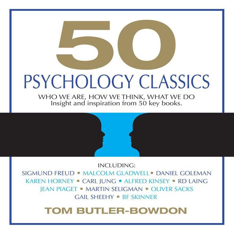 50 Psychology Classics: Who We Are, How We Think, What We Do