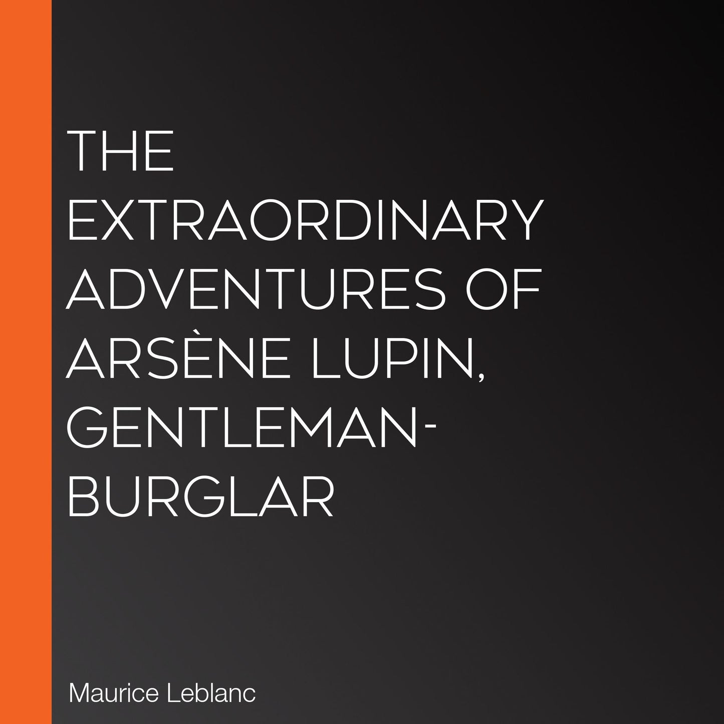 The Extraordinary Adventures of ArsÃ¨ne Lupin, Gentleman-Burglar