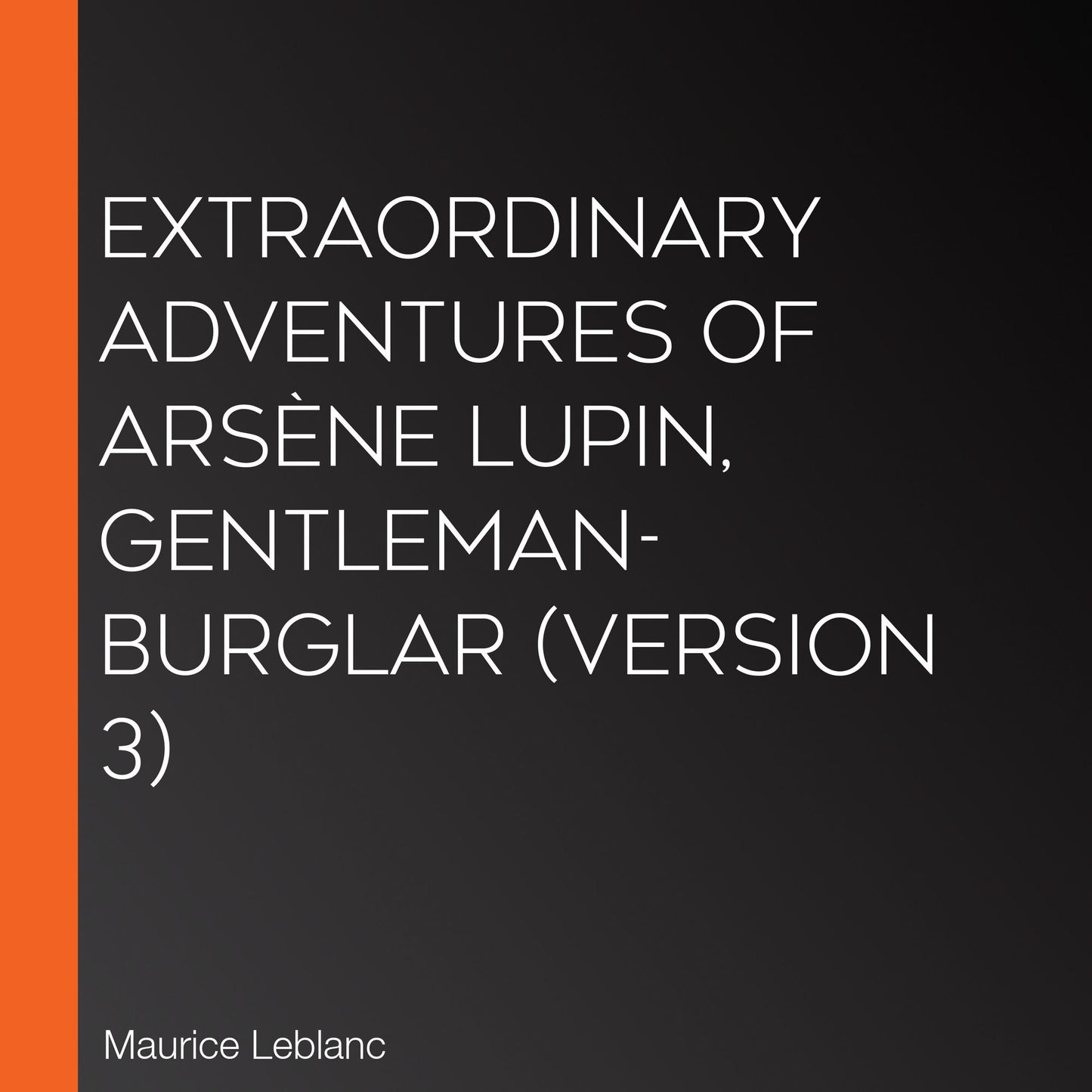 Extraordinary Adventures of ArsÃ¨ne Lupin, Gentleman-Burglar (version 3)