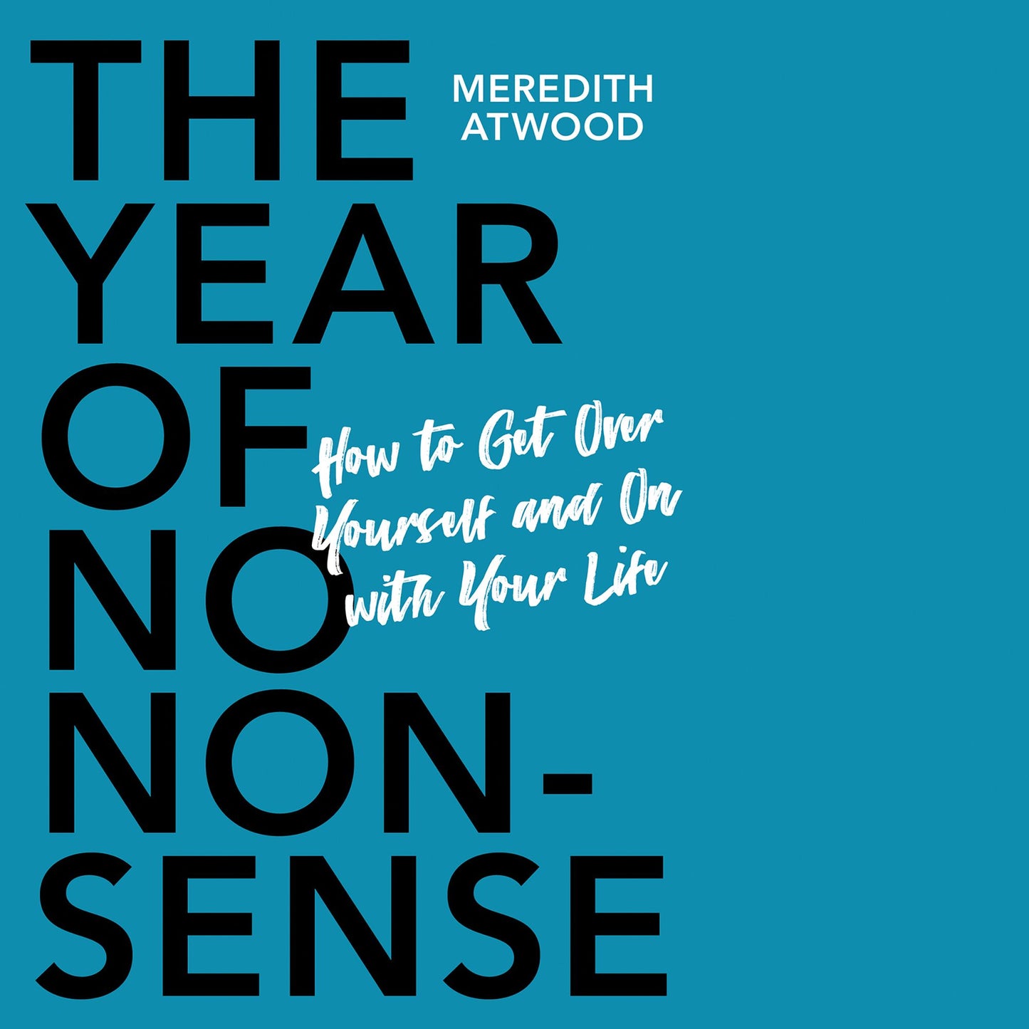 The Year of No Nonsense : How to Get Over Yourself and On with Your Life