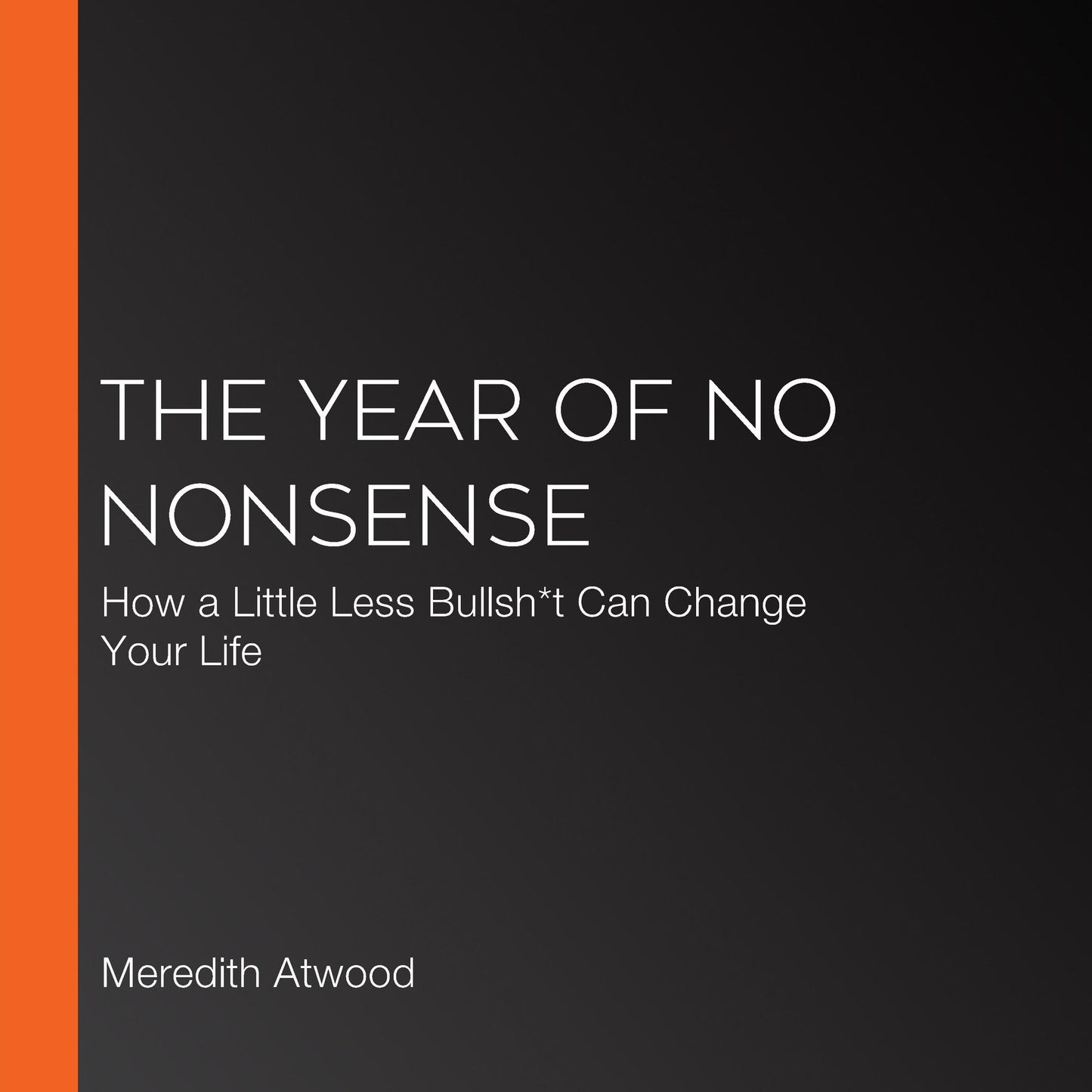 The Year of No Nonsense : How to Get Over Yourself and On with Your Life