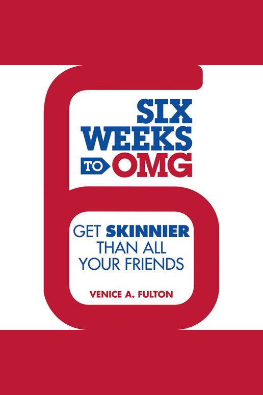 Six Weeks to OMG: Get Skinnier Than All Your Friends
