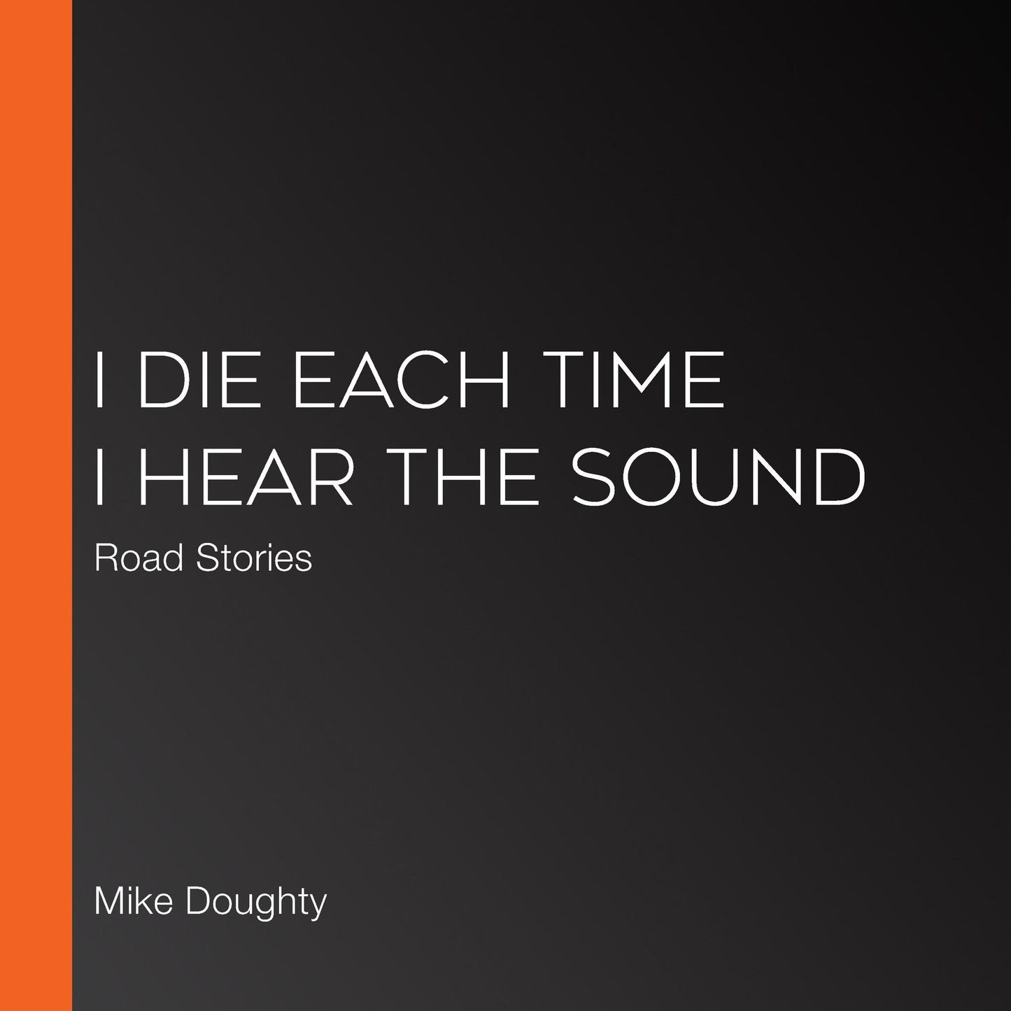 I Die Each Time I Hear the Sound: A Memoir