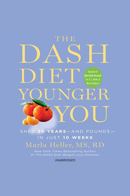 The DASH Diet Younger You: Shed 20 Years - and Pounds - in Just 10 Weeks