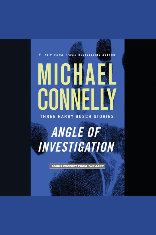Angle of Investigation : Three Harry Bosch Stories