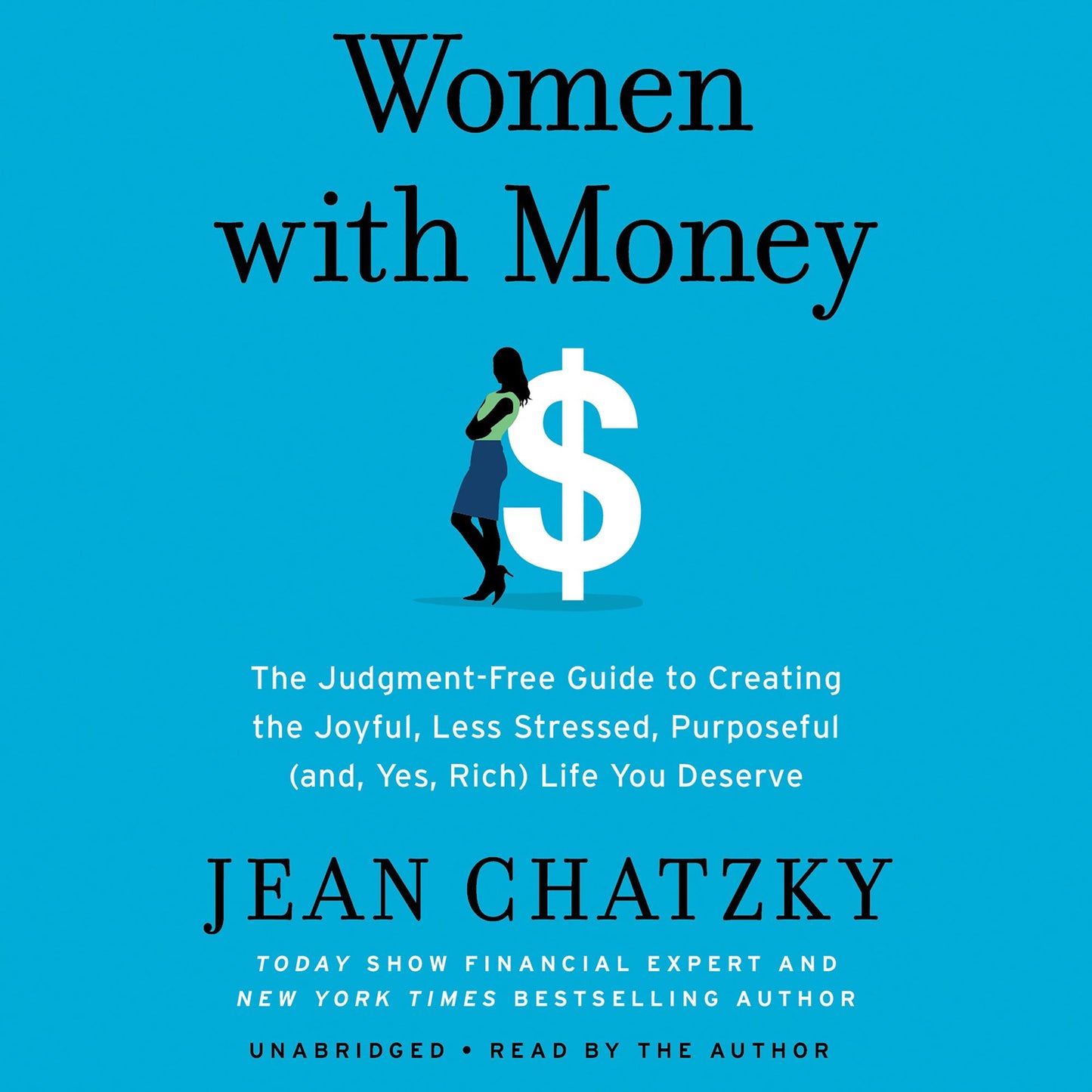 Women with Money: The Judgment-Free Guide to Creating the Joyful, Less Stressed, Purposeful (and, Yes, Rich) Life You Deserve