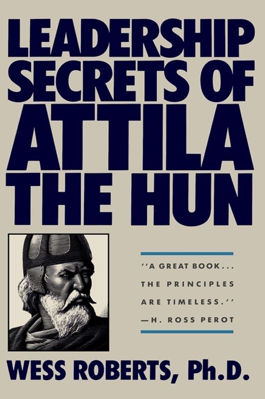 Leadership Secrets of Attila the Hun