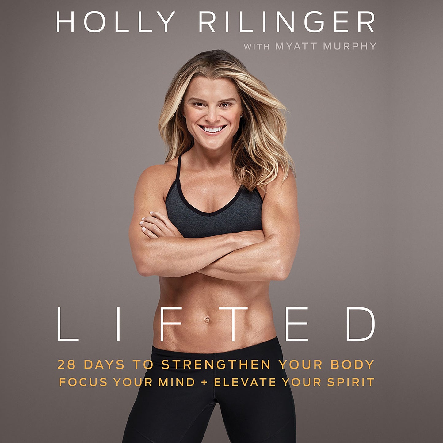 Lifted: 28 Days to Focus Your Mind, Strengthen Your Body, and Elevate Your Spirit