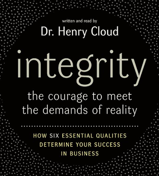 Integrity: The Courage to Meet the Demands of Reali (Abridged)