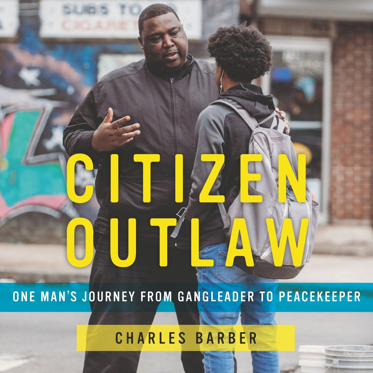 Citizen Outlaw: One Man's Journey from Gangleader to Peacekeeper