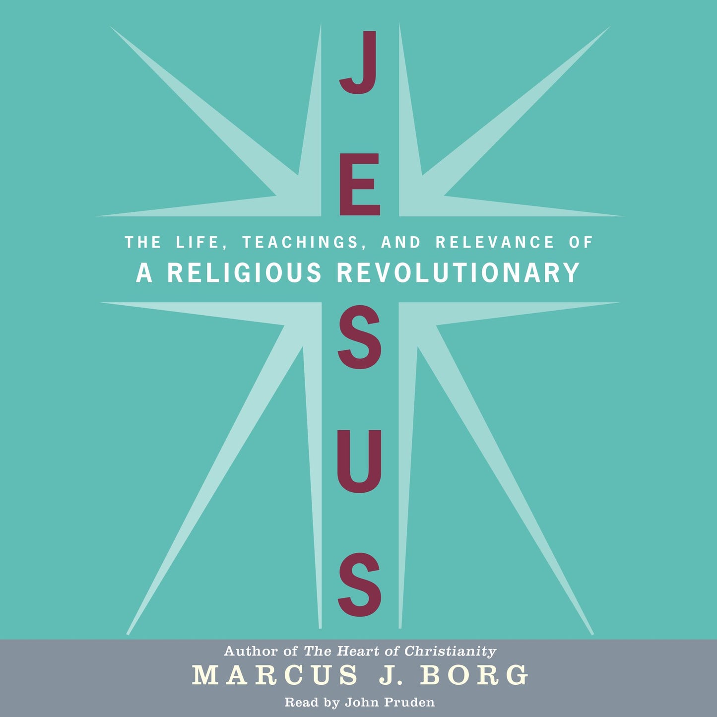 Jesus: The Life, Teachings, and Relevance of a Religious Revolutionary