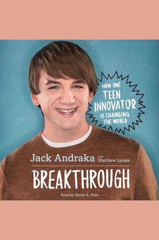 Breakthrough: How One Teen Innovator Is Changing the World