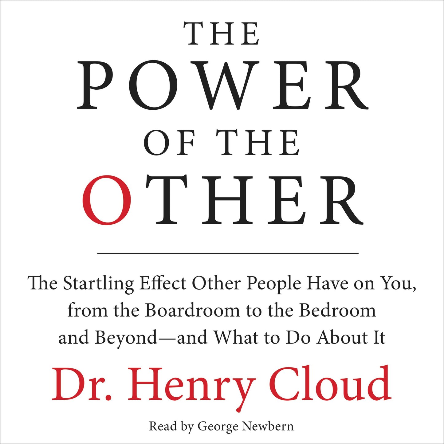 The Power of the Other: The startling effect other people have on you, from the boardroom to the bedroom and beyond-and what to do about it