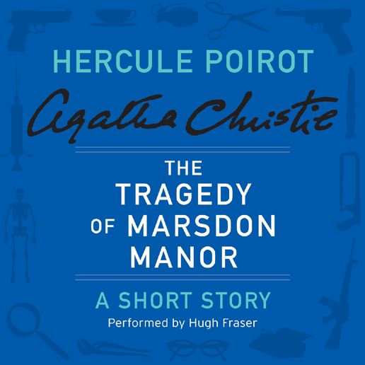 The Tragedy of Marsdon Manor: A Hercule Poirot Short Story