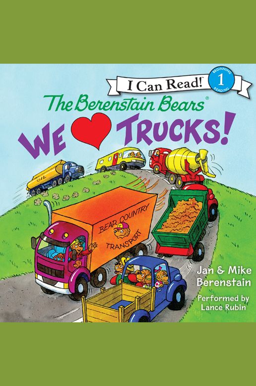 The Berenstain Bears: We Love Trucks!