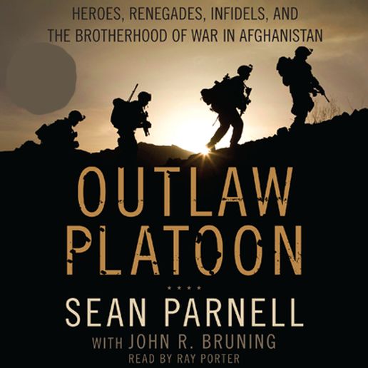 Outlaw Platoon : Heroes, Renegades, Infidels, and the Brotherhood of War in Afghanistan