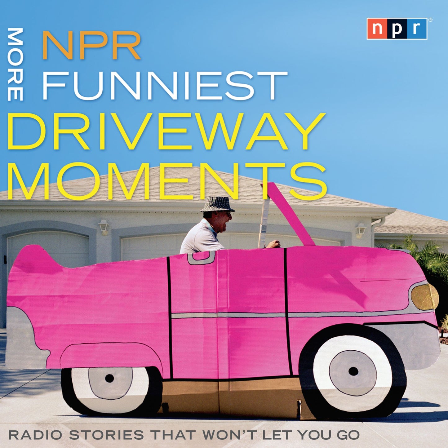 NPR More Funniest Driveway Moments: Radio Stories that Won't Let You Go