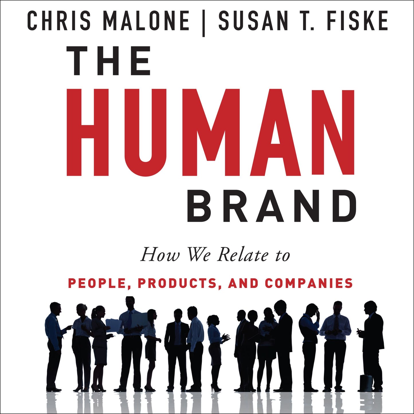 The Human Brand: How We Relate to People, Products, and Companies
