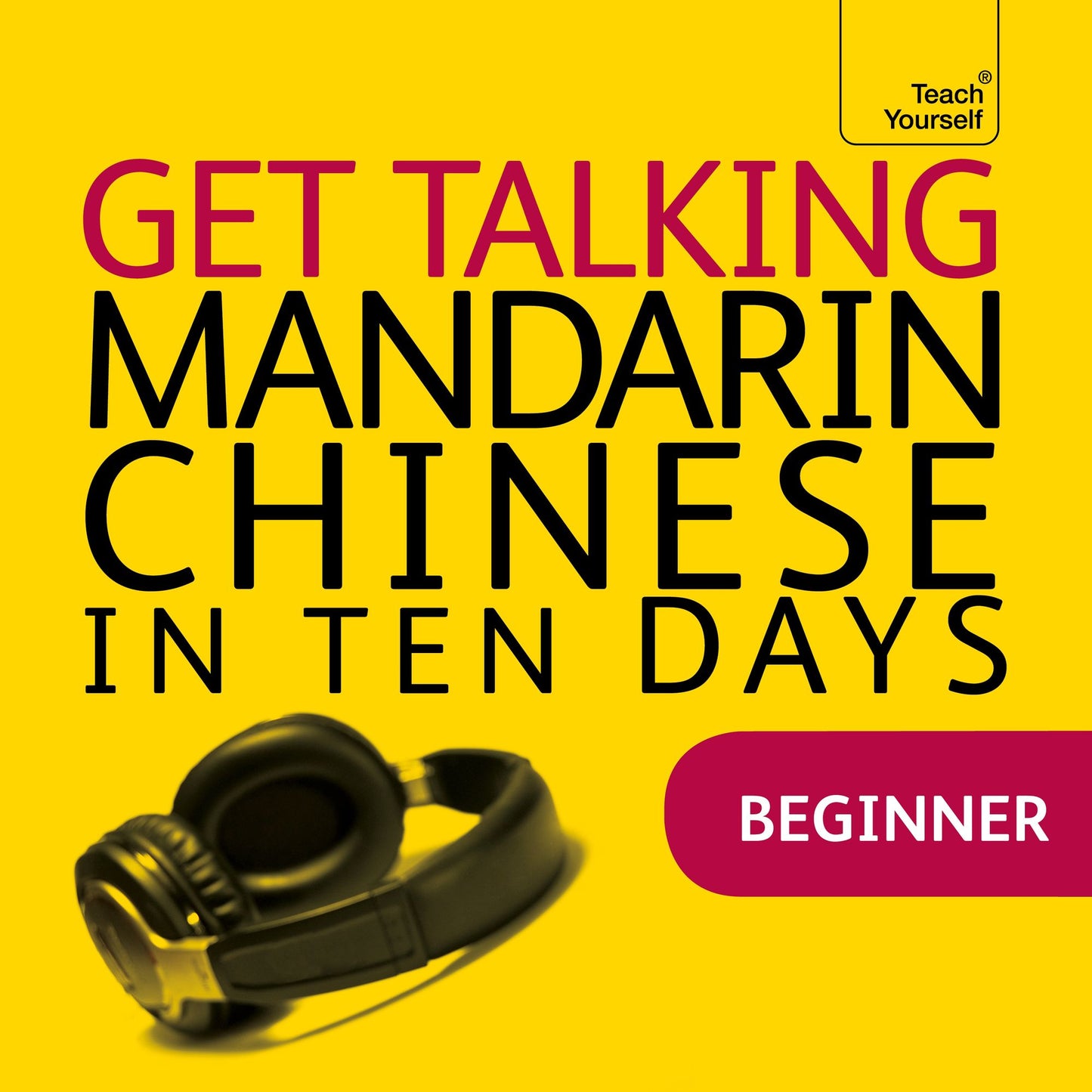 Get Talking Mandarin Chinese in Ten Days: Beginner