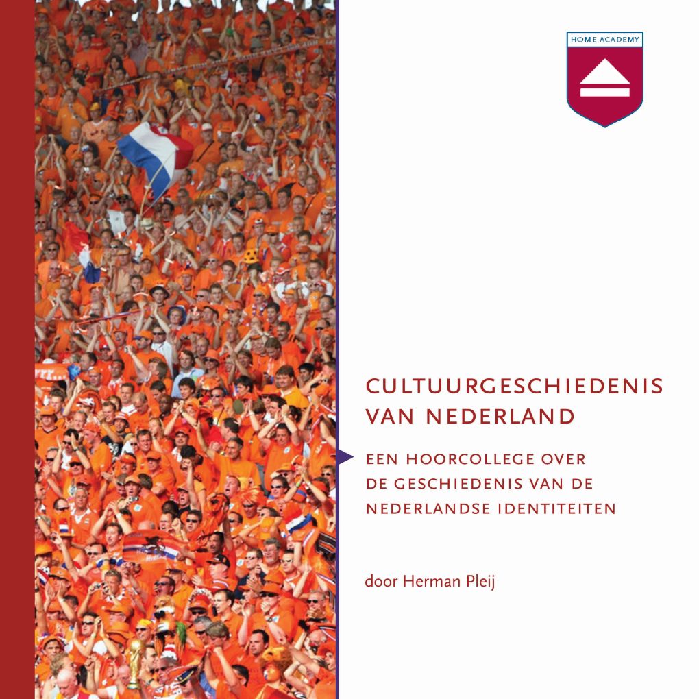 Cultuurgeschiedenis van Nederland: Hoorcollege over De Historische Ontwikkeling Van De Nederlandse Identiteiten