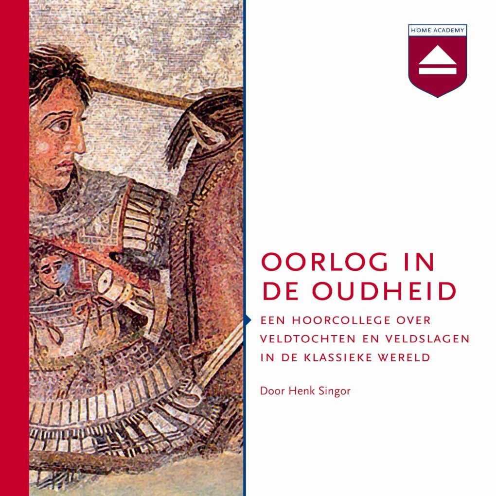 Oorlog in de oudheid: Een Hoorcollege over Veldtochten En Veldslagen in De Klassieke Wereld