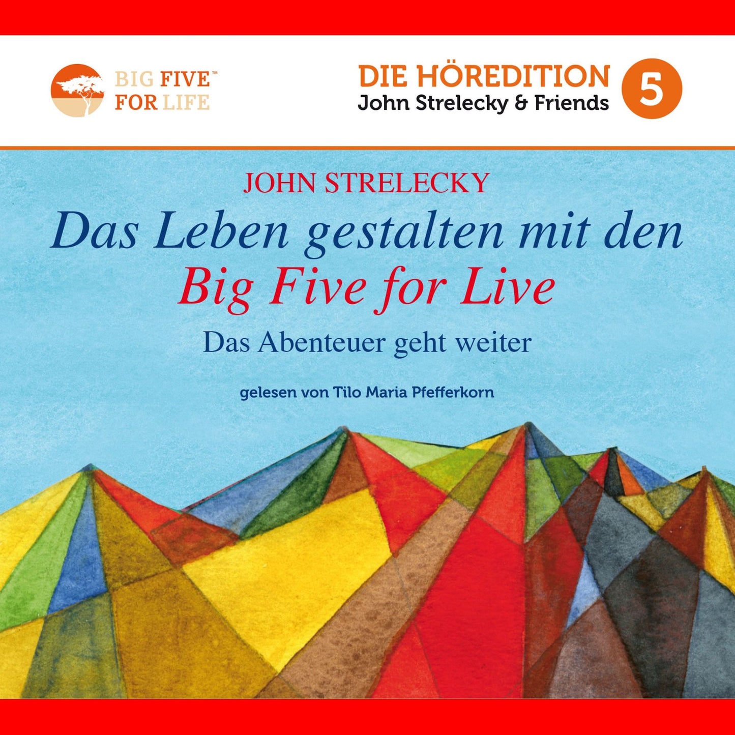Das Leben gestalten mit den Big Five for Life (Das Abenteuer geht weiter)