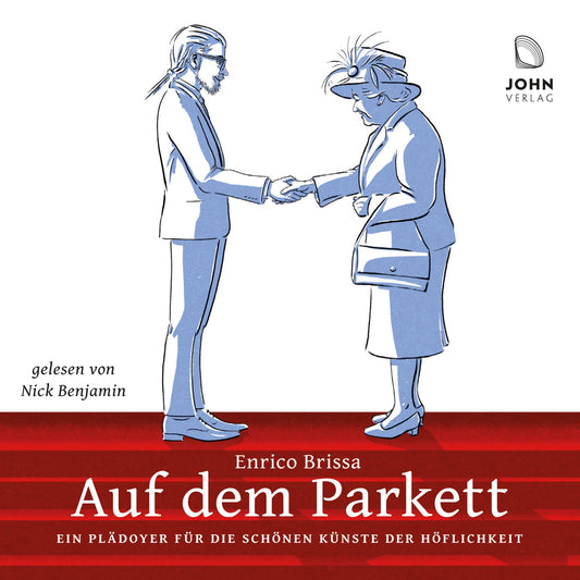 Auf dem Parkett: Kleines Hörbuch des weltläufigen Benehmens: Ein Plädoyer für die schönen Künste der Höflichkeit