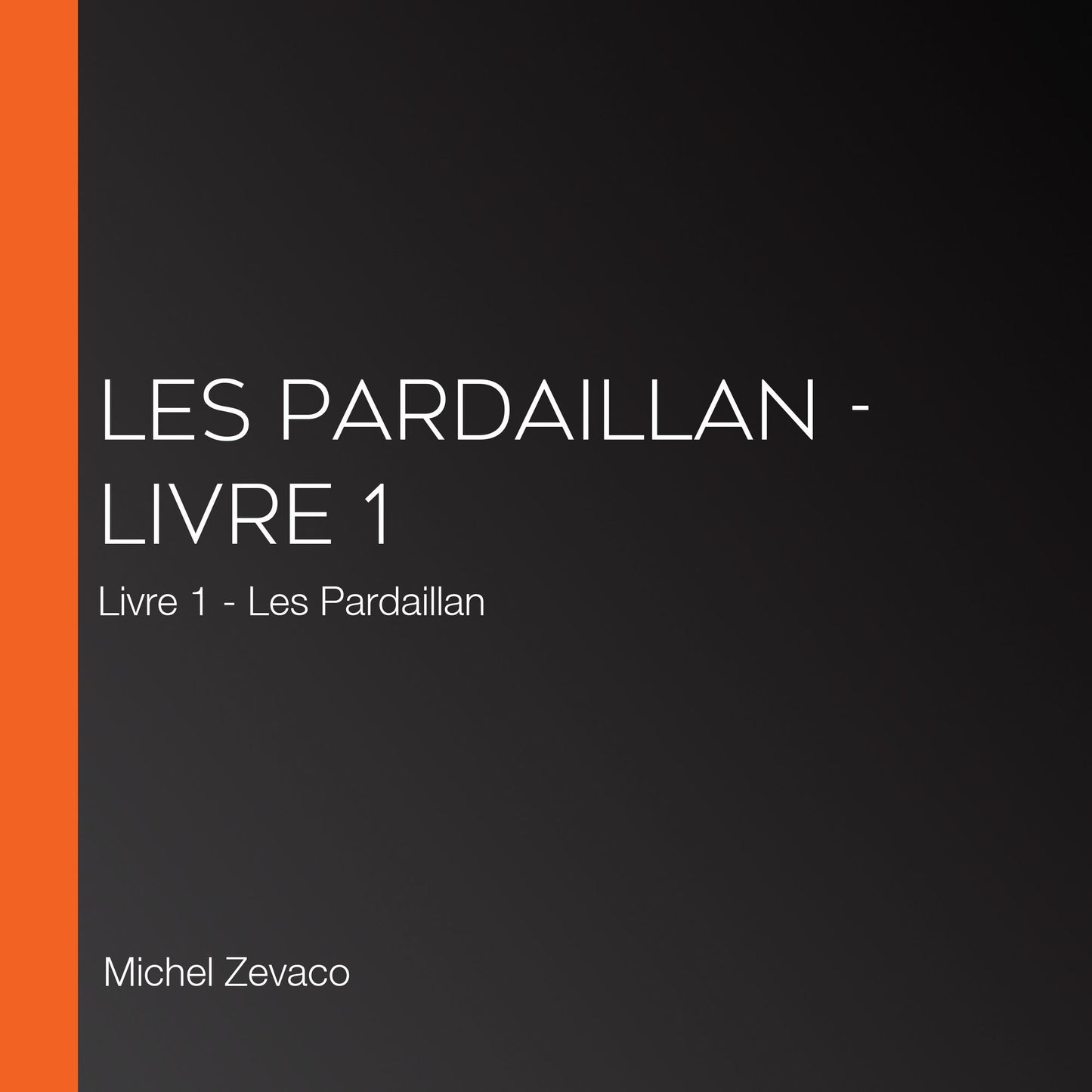 Pardaillan - Livre 1, Les: Livre 1 - Les Pardaillan