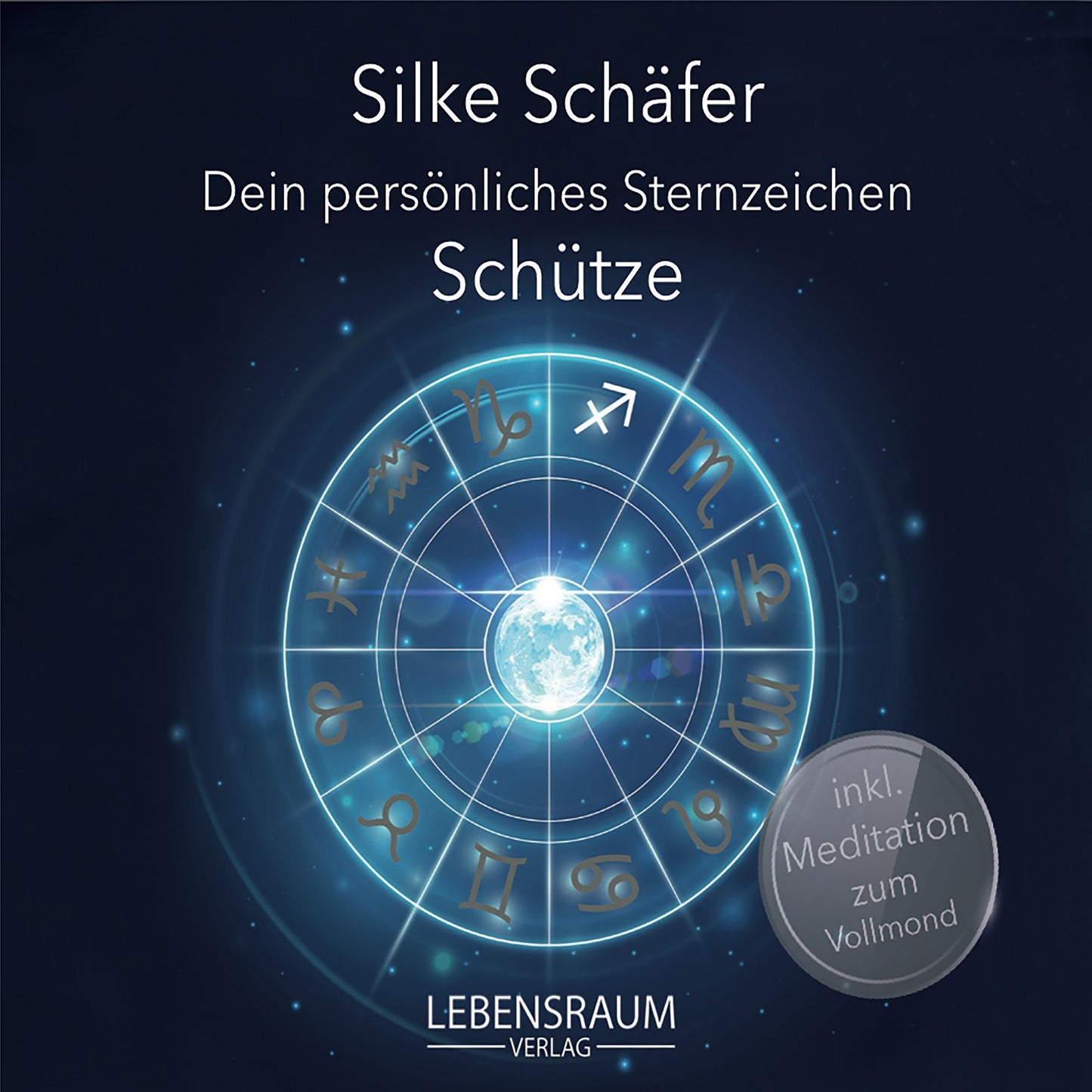 Silke Schäfer - Schütze : Dein persönliches SternZeichen (Abridged)