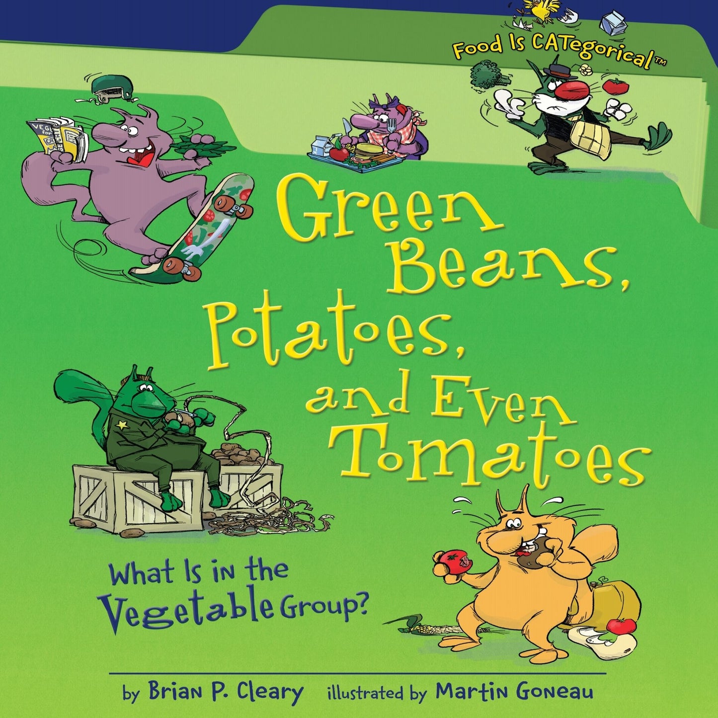 Green Beans, Potatoes, and Even Tomatoes (Revised Edition): What Is in the Vegetable Group?