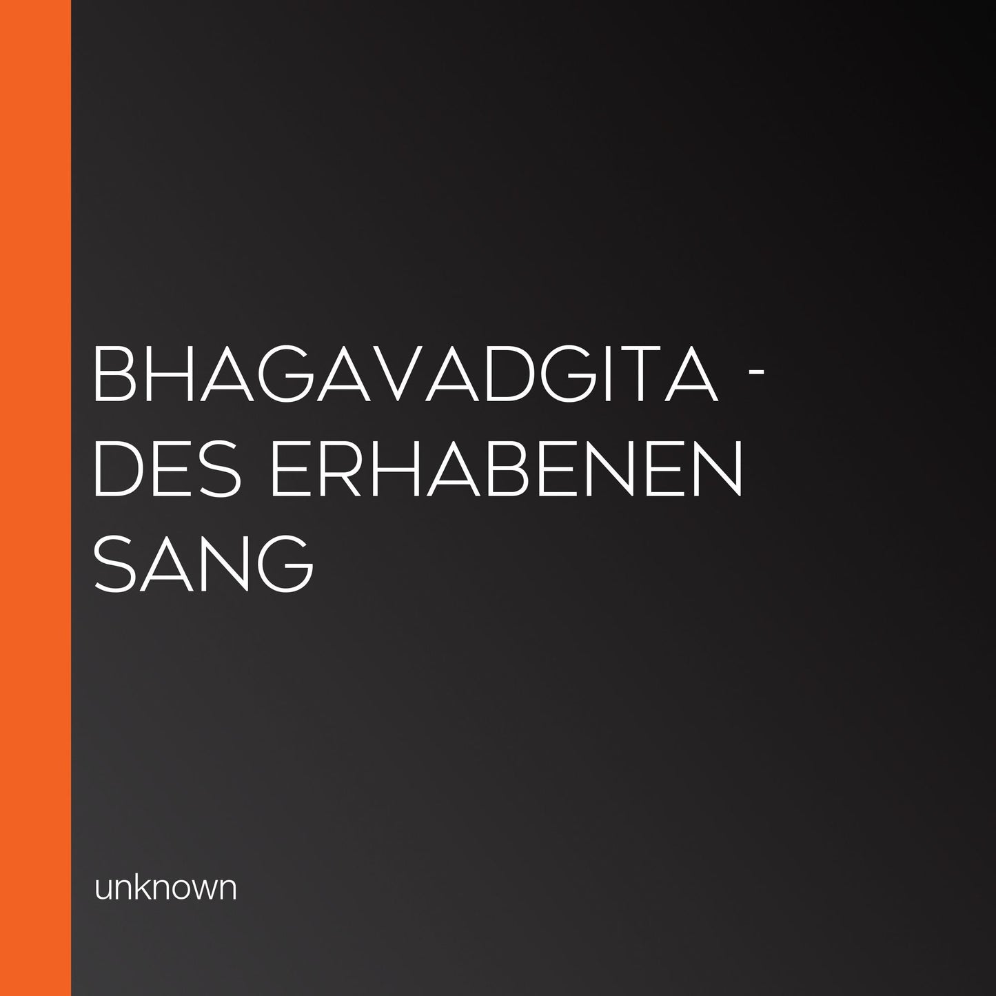 Bhagavadgita - des Erhabenen Sang